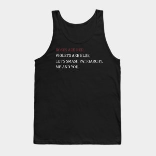 Roses are red violets are blue let's smash the patriarchy me and you Tank Top